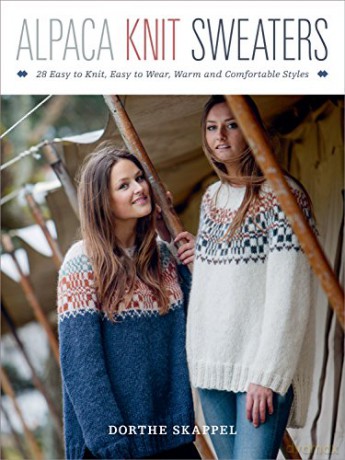 Alpaca Knit Sweaters: 28 Easy-to-Knit, Easy-to-Wear, Warm and Comfortable Styles - Dorthe Skappel [KSIĄŻKA]