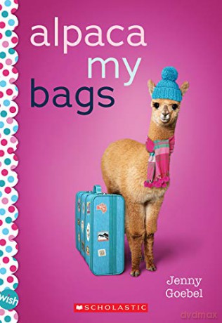 Alpaca My Bags: A Wish Novel - Jenny Goebel [KSIĄŻKA]