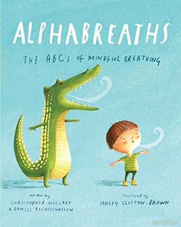 Alphabreaths: The ABCs of Mindful Breathing - Christopher Willard [KSIĄŻKA]