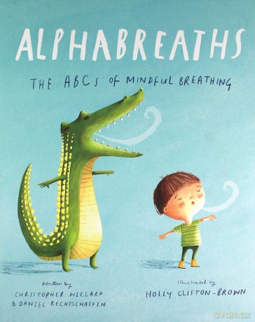 Alphabreaths: The ABCs of Mindful Breathing - Christopher Willard [KSIĄŻKA]