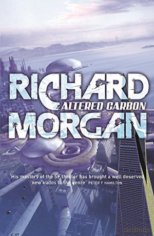Altered Carbon: Netflix Altered Carbon book 1 (Takeshi Kovacs) - Richard Morgan [KSIĄŻKA]