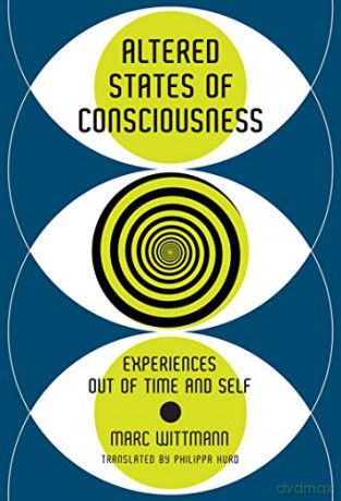 Altered States of Consciousness: Experiences Out of Time and Self (The MIT Press) - Marc Wittmann [KSIĄŻKA]