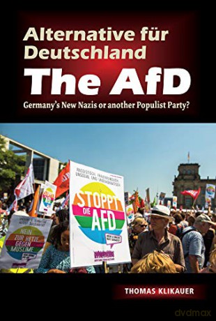 Alternative für Deutschland The AfD: Germanys New Nazis or another Populist Party - Thomas Klikauer [KSIĄŻKA]
