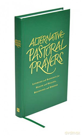 Alternative Pastoral Prayers: Liturgies and Blessings for Health and Healing, Beginnings and Endings - Tess Ward [KSIĄŻKA]