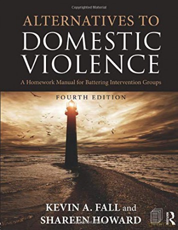 Alternatives to Domestic Violence: A Homework Manual for Battering Intervention Groups - Kevin A. Fall [KSIĄŻKA]
