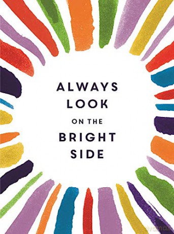 Always Look on the Bright Side: Charming Quotes from Sunny Souls to Brighten Your Day and Cheer You Up (Gift Book) - Sophie Golding [KSIĄŻKA]