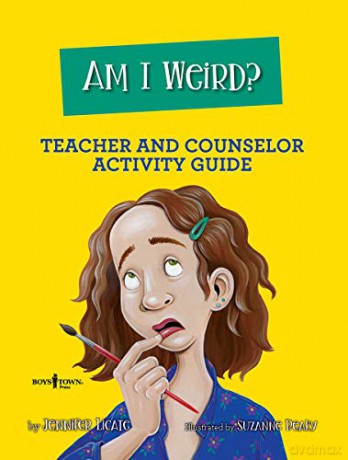 Am I Weird Counselor and Teacher Activity Guide (Navigating Friendships) - Jennifer Licate [KSIĄŻKA]