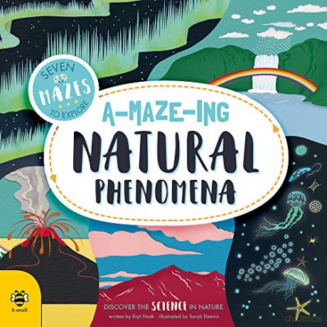 A-Maze-ing Natural Phenomena: Discover the Science in Nature: 1 - Sam Hutchinson [KSIĄŻKA]