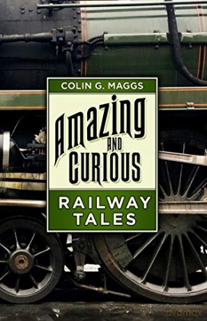 Amazing and Curious Railway Tales - Colin G. Maggs [KSIĄŻKA]
