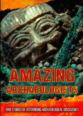 Amazing Archaeologists: True Stories of Astounding Archaeological Discoveries (Ultimate Adventurers) - Fiona Macdonald [KSIĄŻKA]