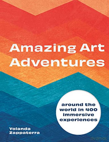 Amazing Art Adventures: Around the world in 400 immersive experiences - Yolanda Zappaterra [KSIĄŻKA]
