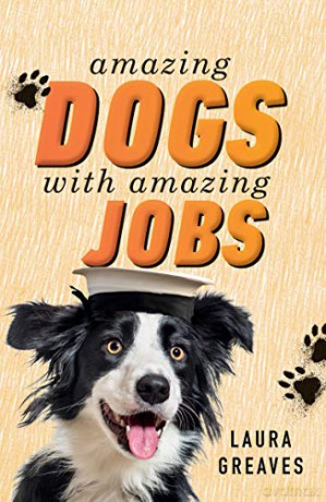 Amazing Dogs with Amazing Jobs - Laura Greaves [KSIĄŻKA]