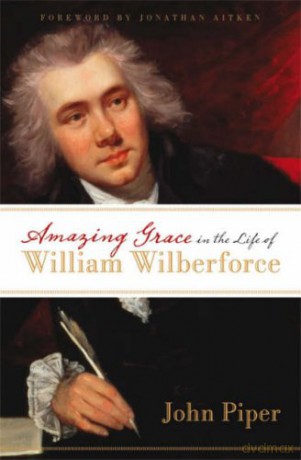 Amazing Grace in the Life of William Wilberforce - John Piper [KSIĄŻKA]