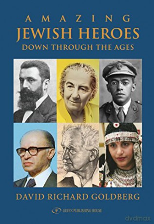 Amazing Jewish Heroes: Down Through the Ages - David Richard Goldberg [KSIĄŻKA]