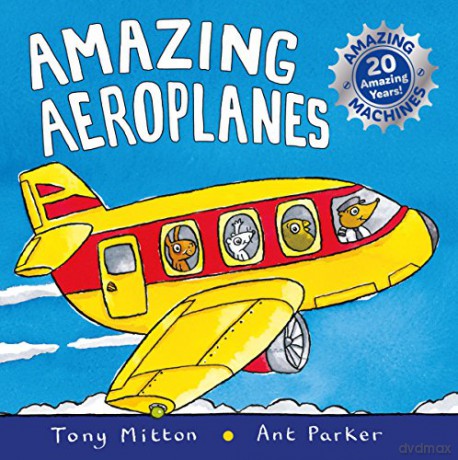 Amazing Machines: Amazing Aeroplanes: Anniversary edition - Tony Mitton [KSIĄŻKA]