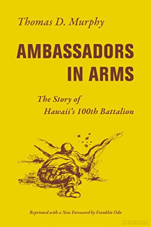 Ambassadors in Arms: The Story of Hawaii's 100th Battalion - Thomas D. Murphy [KSIĄŻKA]