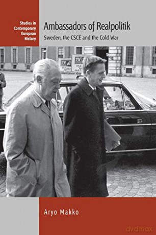 Ambassadors of Realpolitik: Sweden, the CSCE and the Cold War: 20 (Contemporary European History, 20) - Aryo Makko [KSIĄŻKA]