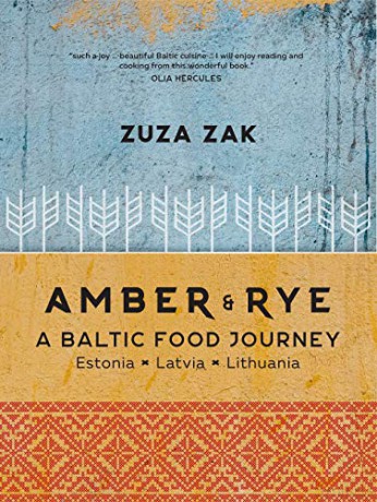 Amber and Rye: A Baltic food journey Estonia Latvia Lithuania - Zuza Zak [KSIĄŻKA]