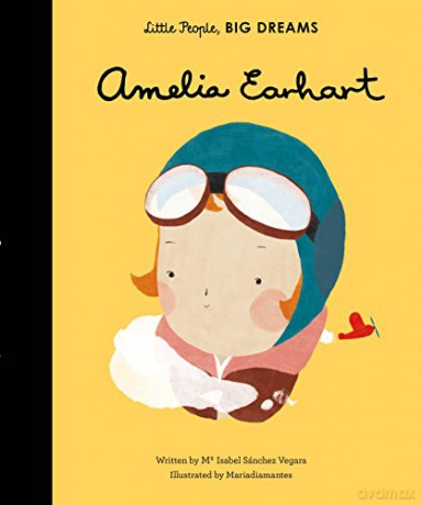 Amelia Earhart: Little People, Big Dreams: 3 - Isabel Sanchez Vegara [KSIĄŻKA]
