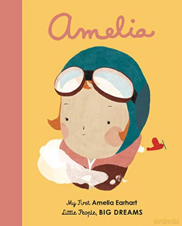 Amelia Earhart: My First Amelia Earhart: 3 (Little People, Big Dreams) - Isabel Sanchez Vegara [KSIĄŻKA]