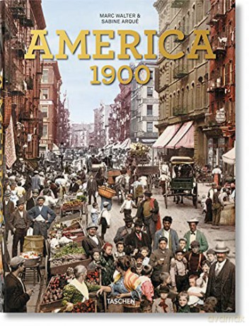America 1900: An american odyssey. Photos from the Detroit Photographic Company 1888-1924 - Marc Walter [KSIĄŻKA]