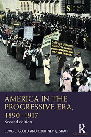 America in the Progressive Era, 1890-1917 (Seminar Studies) - Lewis L. Gould [KSIĄŻKA]