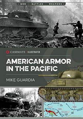 American Armor in the Pacific: CIS0012 (Casemate Illustrated) - Mike Guardia [KSIĄŻKA]