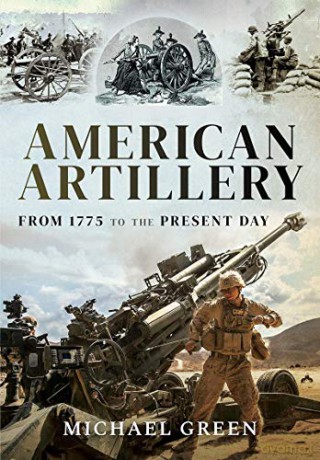 American Artillery: From 1775 to the Present Day - Michael Green [KSIĄŻKA]