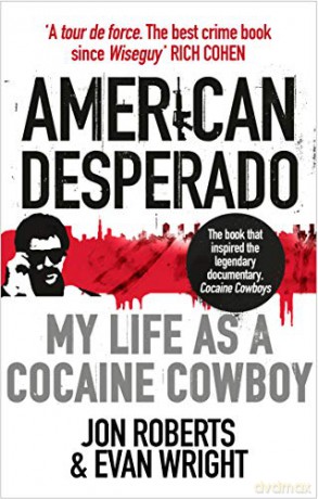 American Desperado: My life as a Cocaine Cowboy [KSIĄŻKA]