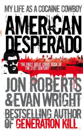 American Desperado: My life as a Cocaine Cowboy - Jon Roberts [KSIĄŻKA]