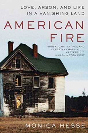 American Fire: Love, Arson, and Life in a Vanishing Land - Monica Hesse [KSIĄŻKA]