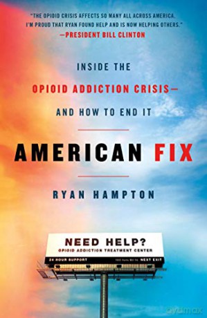 American Fix: Inside the Opioid Addiction Crisis - and How to End It [KSIĄŻKA]