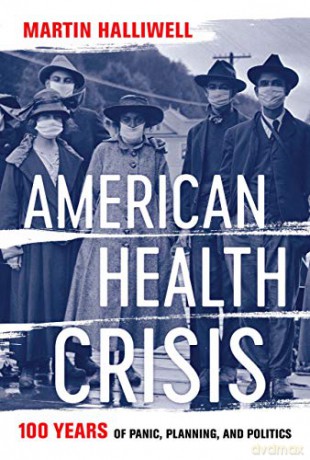 American Health Crisis: One Hundred Years of Panic, Planning, and Politics [KSIĄŻKA]