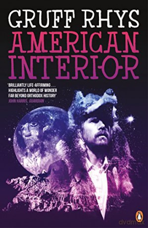 American Interior: The quixotic journey of John Evans, his search for a lost tribe and how, fuelled by fantasy and (possibly) booze, he accidentally annexed a third of North America - Gruff Rhys [KSIĄŻKA]