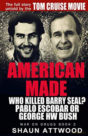 American Made: Who Killed Barry Seal Pablo Escobar or George HW Bush (2) (War on Drugs) - Shaun Attwood [KSIĄŻKA]