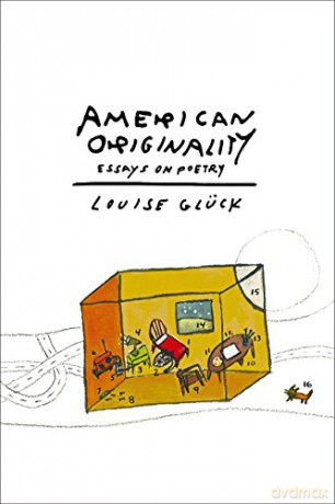 American Originality: Essays on Poetry - Louise Gluck [KSIĄŻKA]