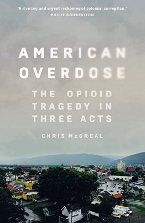 American Overdose: The Opioid Tragedy in Three Acts - Chris McGreal [KSIĄŻKA]
