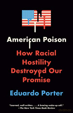 American Poison: How Racial Hostility Destroyed Our Promise - Porter Eduardo [KSIĄŻKA]