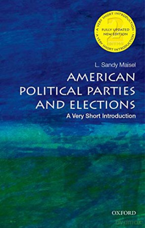 American Political Parties and Elections: A Very Short Introduction (Very Short Introductions) - L. Sandy Maisel [KSIĄŻKA]