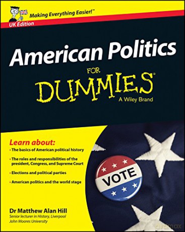 American Politics For Dummies - UK - Matthew Alan Hill [KSIĄŻKA]