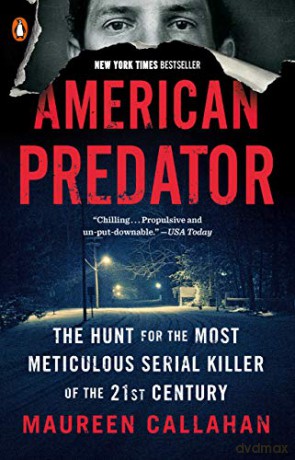 American Predator: The Hunt for the Most Meticulous Serial Killer of the 21st Century - Maureen Callahan [KSIĄŻKA]