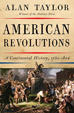 American Revolutions: A Continental History, 1750-1804 - Alan Taylor [KSIĄŻKA]