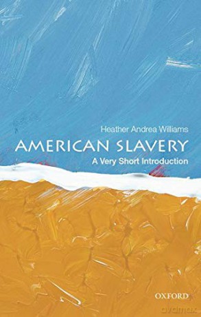 American Slavery: A Very Short Introduction (Very Short Introductions) - Heather Andrea Williams [KSIĄŻKA]