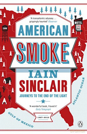 American Smoke: Journeys to the End of the Light - Iain Sinclair [KSIĄŻKA]