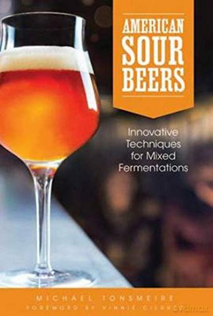 American Sour Beers: Innovative Techniques for Mixed Fermentations - Michael Tonsmeire [KSIĄŻKA]