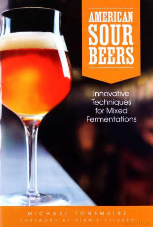 American Sour Beers: Innovative Techniques for Mixed Fermentations - Michael Tonsmeire [KSIĄŻKA]