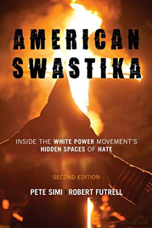 American Swastika: Inside the White Power Movement's Hidden Spaces of Hate, Second Edition (Violence Prevention and Policy) [KSIĄŻKA]