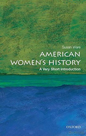 American Women's History: A Very Short Introduction (Very Short Introductions) - Susan Ware [KSIĄŻKA]