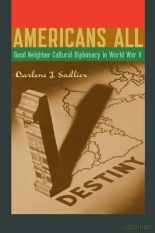 Americans All: Good Neighbor Cultural Diplomacy in World War II (Joe R. and Teresa Lozano Long Series in Latin American and Latino Art and Culture) - Darlene J. Sadlier [KSIĄŻKA]
