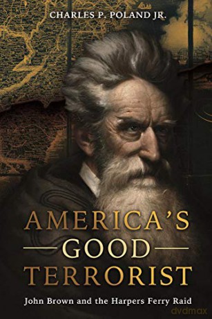 America's Good Terrorist: John Brown and the Harpers Ferry Raid - Jr. Poland [KSIĄŻKA]